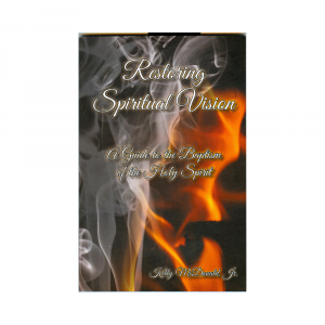 Restoring Spiritual Vision: A Guide to the Baptism of the Holy Spirit